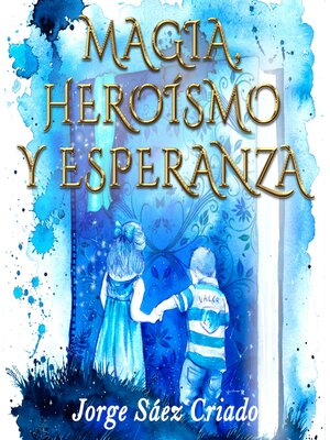 cover image of Magia, heroísmo y esperanza